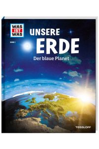 WAS IST WAS Band 1 Unsere Erde. Der blaue Planet (WAS IST WAS Sachbuch, Band 1)
