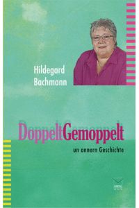 Doppelt gemoppelt un onnern Geschichte  - Hildegard Bachmann