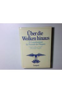 Über die Wolken hinaus : 35 Leseabenteuer für Freunde d. Fliegerei  - ges. von Helmut Bauer u. Andreas Kroemer