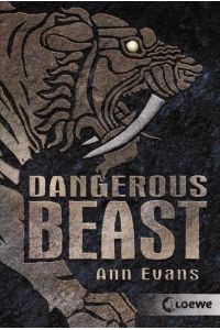Dangerous Beast: Band 1 von 3  - Ann Evans. Aus dem Engl. übers. von Sabine Tandetzke