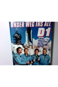 D 1 - Unser Weg ins All  - Ulf Merbold ... Hermann-Michael Hahn ; Günter Siefarth (Hrsg.)