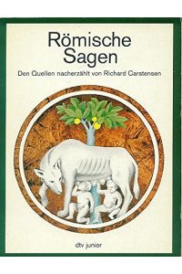 Römische Sagen (5106 095).   - d. Quellen nacherzählt von Richard Carstensen