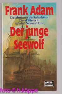 Der junge Seewolf : Seeabenteuer-Roman; [die Abenteuer des Seekadetten David Winter in Admiral Nelsons Flotte].
