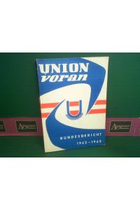 Union voran. - Bundesbericht der Österreichischen Turn- und Sport- Union über die Arbeitsjahre 1962 und 1963, erstatt zum Bundestag am 21. März 1964 in Wien.