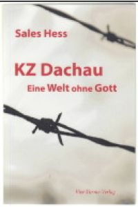 KZ Dachau. Eine Welt ohne Gott. Erinnerungen an vier Jahre Konzentrationslager Dachau.   - Teil von: Anne-Frank-Shoah-Bibliothek