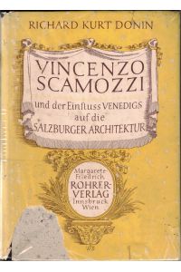 Vincenzo Scamozzi und der Einfluß Venedigs auf die Salzburger Architektur. Mit 115 Abbildungen und 1 Falttafel.
