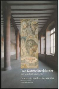 Das Karmeliterkloster in Frankfurt am Main. Geschichte und Kunstdenkmäler.