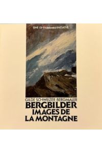 Bergbilder - Images de la montagne.   - 6. Ausstellung der Gilde Schweizer Bergmaler