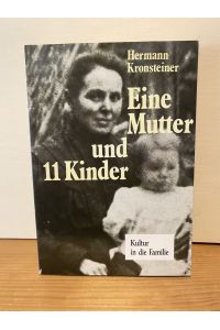 Eine Mutter und 11 Kinder : ein Bericht über die Kronsteiner-Mutter.