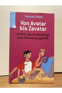 Von Avatar bis Zavatar. Lexikon des Kinderalltags. Eine Übersetzungshilfe