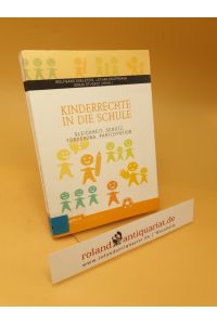 Kinderrechte in die Schule ; Gleichheit, Schutz, Förderung, Partizipation ; mit CD