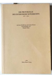 Die Protokolle des Duisburger Notgerichts 1537 - 1545 mit einer Einführung und einem Glossar herausgegeben von Margret Mihm. (= Duisburger Geschichtsquellen 10.