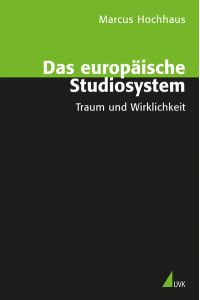 Das europäische Studiosystem: Traum und Wirklichkeit  - Traum und Wirklichkeit