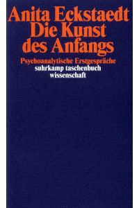 Die Kunst des Anfangs: Psychoanalytische Erstgespräche (suhrkamp taschenbuch wissenschaft)