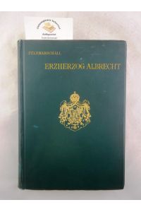 Feldmarschall Erzherzog Albrecht. Mit Illustrationen von Felician Freiherrn von Myrbach, Titelbild von William Unger.