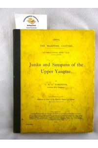 Junks and Sampans of the Yangtze.   - With a prefatory note of F.W. Maze, Inspector General of Customs.