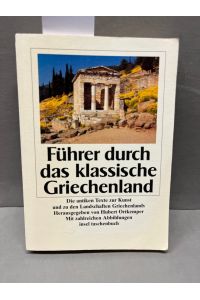 Führer durch das klassische Griechenland : die antiken Texte zur Kunst und zu den Landschaften Griechenlands.   - Insel-Taschenbuch ; 1930