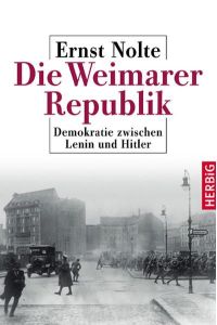 Die Weimarer Republik: Demokratie zwischen Lenin und Hitler