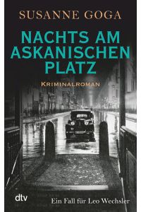 Nachts am Askanischen Platz: Kriminalroman (Leo Wechsler, Band 6)  - Kriminalroman