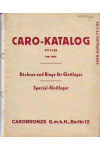 Caro-Katalog FT1/63. Büchsen und Ringe für Gleitlager. Spezial-Gleitlager.