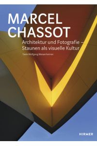Marcel Chassot: Architektur und Fotografie - Staunen als visuelle Kultur