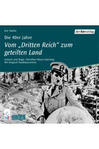 Die 40er Jahre: Vom Dritten Reich zum geteilten Land. Feature