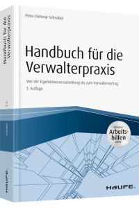 Handbuch für die Verwalterpraxis - inkl. Arbeitshilfen online: Von der Eigentümerversammlung bis zum Verwaltervertrag (Haufe Fachbuch)