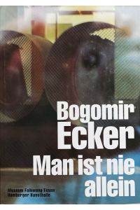 Bogomir Ecker, Man ist nie allein.   - mit Texten von Claudia Banz ...