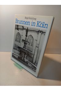 Brunnen in Köln. Mit Fotos von Karl Heinz Thurz.