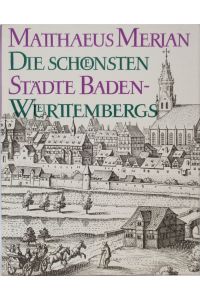 Die schönsten Städte Baden-Württembergs.   - Aus den Topographien mit einer Einleitung von Gerd Gaiser.