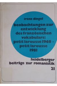 Beobachtungen zur Entwicklung des französischen Vokabulars: Petit Larousse 1968 - Petit Larousse 1981.   - Heidelberger Beiträge zur Romanistik, Band 21