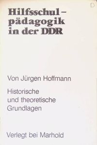 Hilfsschulpädagogik in der DDR : histor. u. theoret. Grundlagen.   - Beiträge zur Pädagogik der Behinderten ; Bd. 6