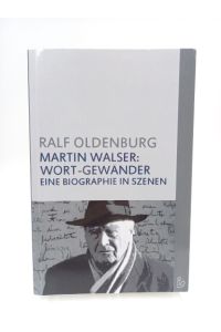Martin Walser: Wort-Gewänder  - Eine Biographie in Szenen