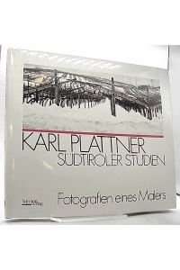 Karl Plattner; Südtiroler Studien; Fotographien eines Malers