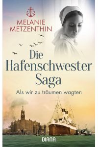 Die Hafenschwester-Saga (1): Als wir zu träumen wagten - Roman (Die Hafenschwester-Serie, Band 1)