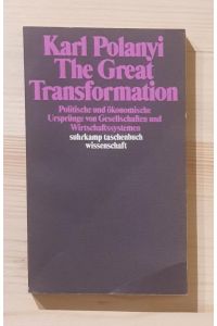 The great transformation : politische und ökonomische Ursprünge von Gesellschaften und Wirtschaftssystemen.   - Übers. von Heinrich Jelinek / Suhrkamp-Taschenbuch Wissenschaft ; 260