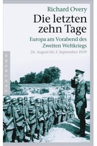 Die letzten zehn Tage: Europa am Vorabend des Zweiten Weltkriegs - 24. August bis 3. September 1939 -