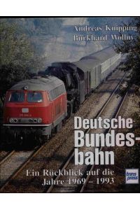 Deutsche Bundesbahn. Ein Rückblick auf die Jahre 1969-1993.