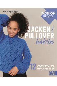 Fashion Update: Jacken & Pullover häkeln  - 12 Cosy Styles rund ums Jahr