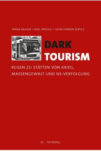 Dark Tourism : Reisen zu Stätten von Krieg, Massengewalt und NS-Verfolgung.   - Frank Bajohr, Axel Drecoll, John Lennon (Hrsg.) / Teil von: Anne-Frank-Shoah-Bibliothek