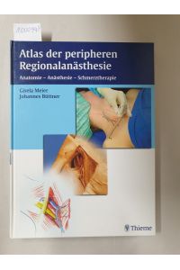 Atlas der peripheren Regionalanästhesie : Anatomie - Anästhsie - Schmerztherapie :