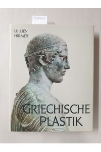 Griechische Plastik : Von den Anfängen bis zum Beginn der römischen Kaiserzeit :