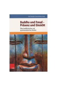 Buddha und Freud - Präsenz und Einsicht : über buddhistisches und psychoanalytisches Denken.   - Gerald Weischede/Ralf Zwiebel