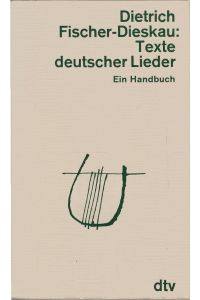 Texte deutscher Lieder : Ein Handbuch.   - Hrsg. u. eingeleitet von Dietrich Fischer-Dieskau / dtv[-Taschenbücher] ; 3091