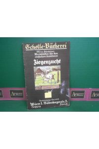 Die Ziege und ihre Zucht. (= Scholle-Bücherei, Landwirtschaftliche Monographien, Band 102).