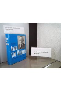 Anton von Webern : Chronik seines Lebens u. Werkes.   - Hans u. Rosaleen Moldenhauer. [Dt. Übers.: Ken W. Bartlett]