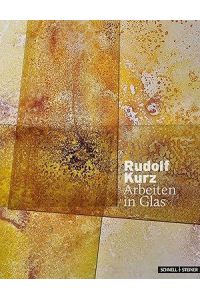 Rudolf Kurz - Arbeiten in Glas.