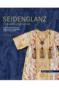 Seidenglanz für Hof und Altar: Der Paramentenschatz von Niedermünster in Regensburg 17. bis 20. Jahrhundert. (Schriftenreihe zu den Regensburger Reichsstiften, Band 1).