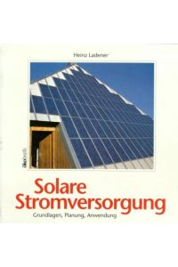 Solare Stromversorgung  - Grundlagen, Planung, Anwendungen