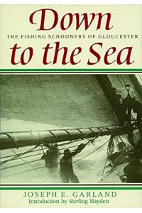 Down to the Sea: The Fishing Schooners of Gloucester.